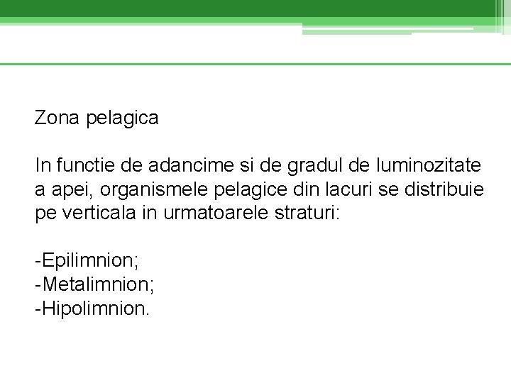 Zona pelagica In functie de adancime si de gradul de luminozitate a apei, organismele