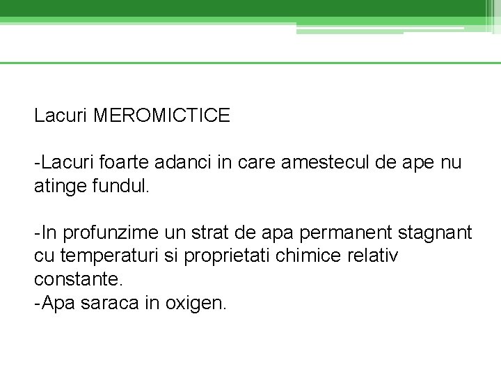 Lacuri MEROMICTICE -Lacuri foarte adanci in care amestecul de ape nu atinge fundul. -In