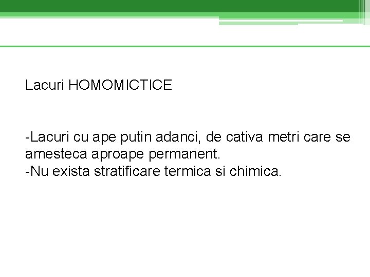 Lacuri HOMOMICTICE -Lacuri cu ape putin adanci, de cativa metri care se amesteca aproape