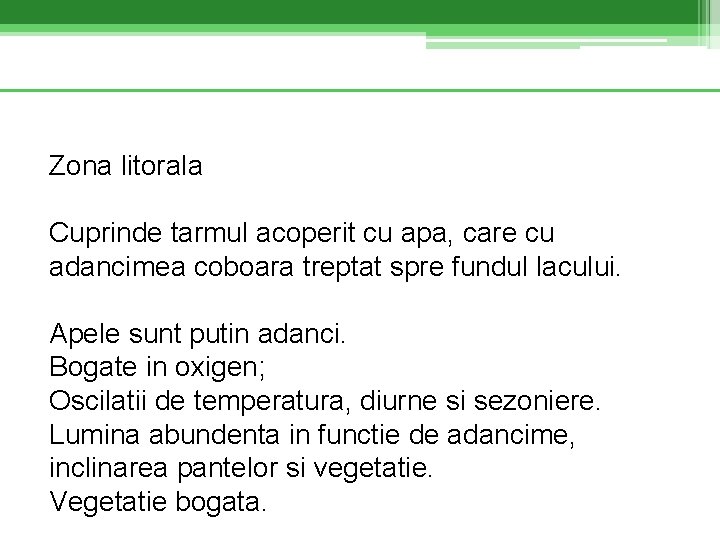 Zona litorala Cuprinde tarmul acoperit cu apa, care cu adancimea coboara treptat spre fundul