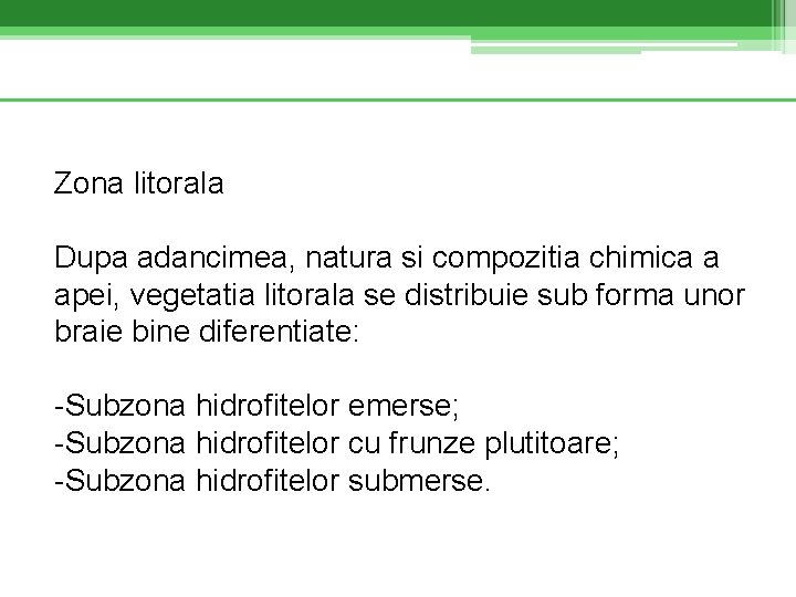 Zona litorala Dupa adancimea, natura si compozitia chimica a apei, vegetatia litorala se distribuie