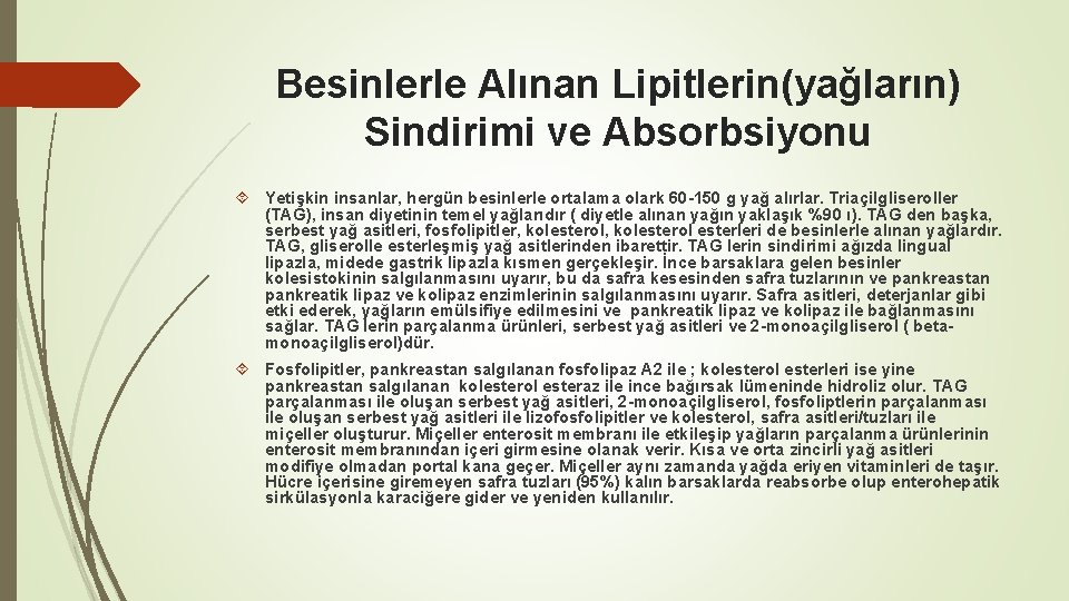 Besinlerle Alınan Lipitlerin(yağların) Sindirimi ve Absorbsiyonu Yetişkin insanlar, hergün besinlerle ortalama olark 60 -150