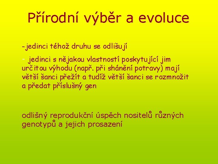 Přírodní výběr a evoluce -jedinci téhož druhu se odlišují - jedinci s nějakou vlastností