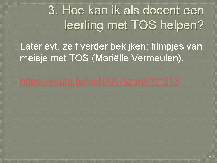 3. Hoe kan ik als docent een leerling met TOS helpen? �Later evt. zelf