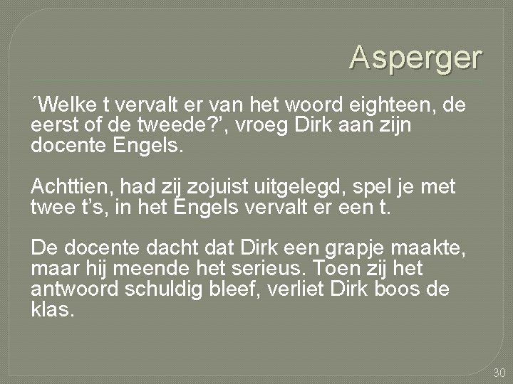 Asperger ´Welke t vervalt er van het woord eighteen, de eerst of de tweede?