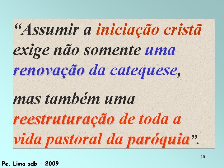 “Assumir a iniciação cristã exige não somente uma renovação da catequese, mas também uma