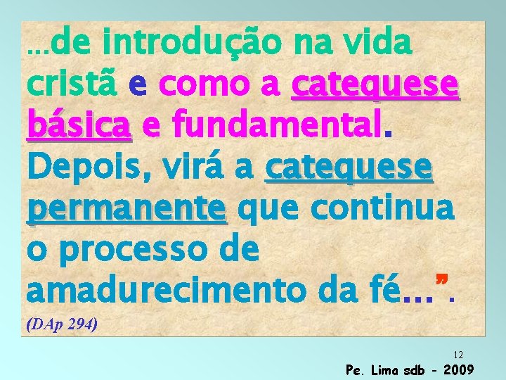 . . . de introdução na vida cristã e como a catequese básica e