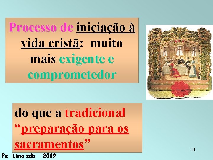 Processo de iniciação à vida cristã: muito mais exigente e comprometedor do que a