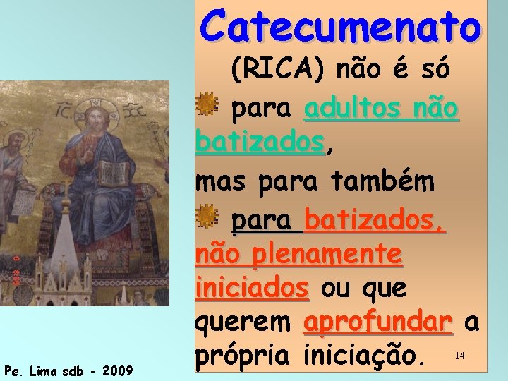 Catecumenato Pe. Lima sdb - 2009 (RICA) não é só para adultos não batizados,