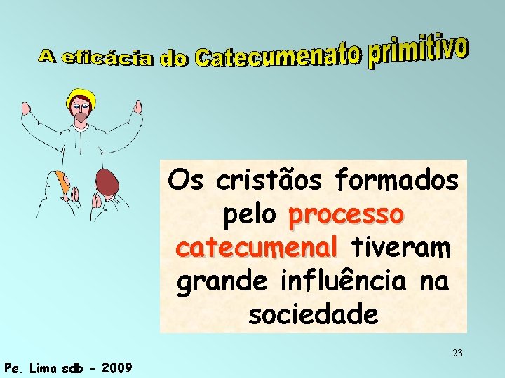 Os cristãos formados pelo processo catecumenal tiveram grande influência na sociedade Pe. Lima sdb