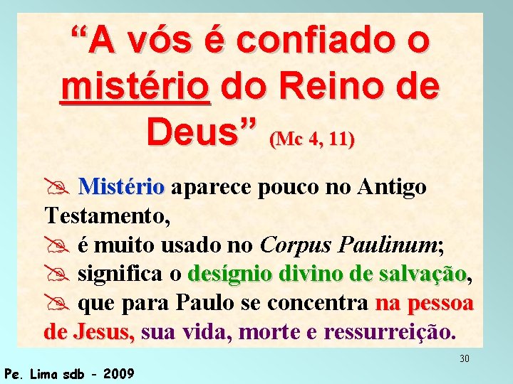 “A vós é confiado o mistério do Reino de Deus” (Mc 4, 11) Mistério