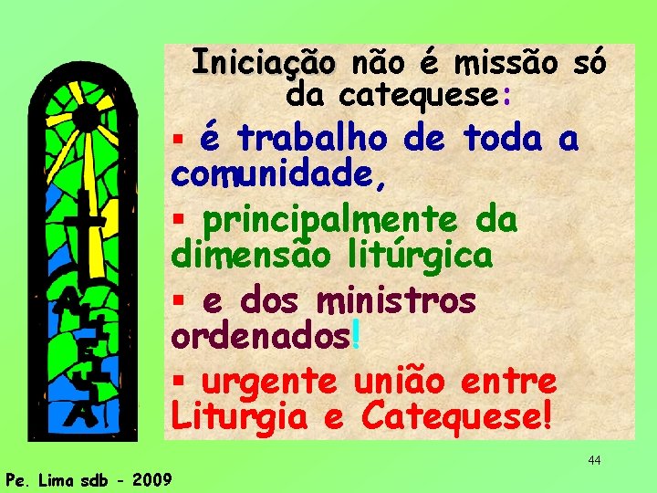 Iniciação não é missão só da catequese: é trabalho de toda a comunidade, principalmente