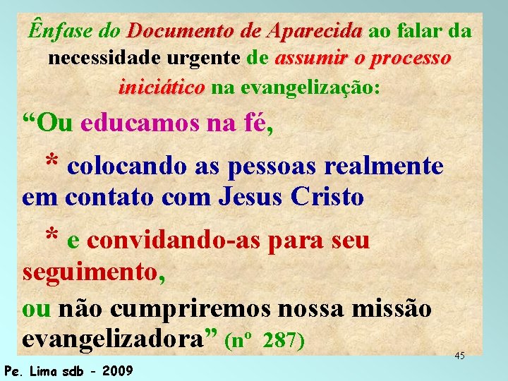 Ênfase do Documento de Aparecida ao falar da necessidade urgente de assumir o processo