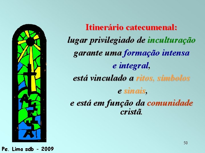 Itinerário catecumenal: lugar privilegiado de inculturação garante uma formação intensa e integral, está vinculado