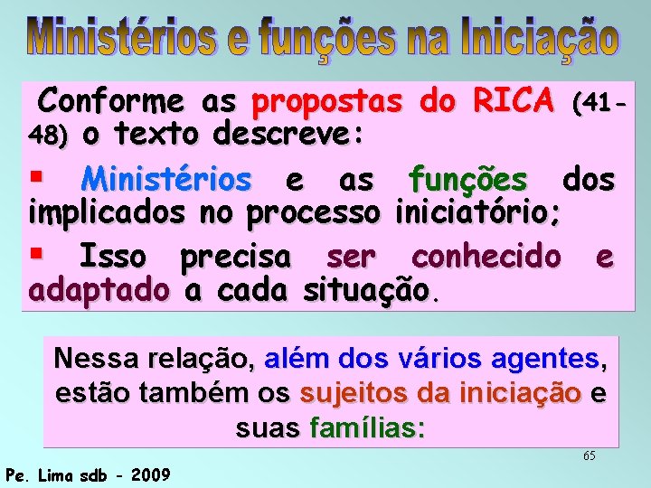 Conforme as propostas do RICA (4148) o texto descreve: Ministérios e as funções dos