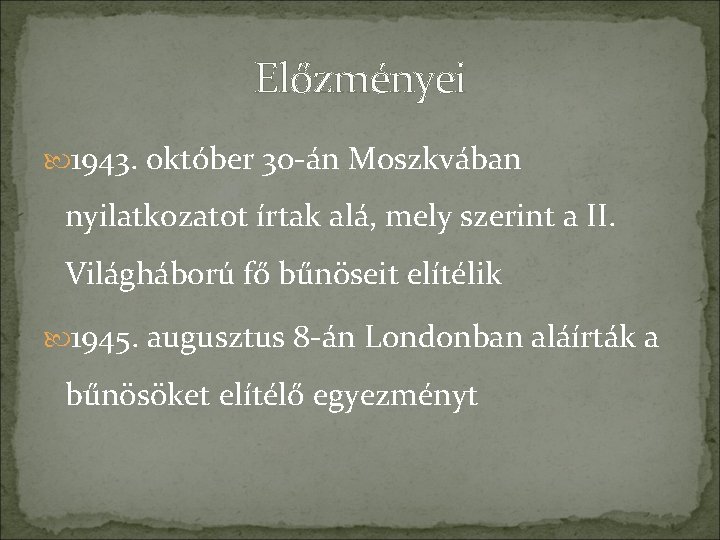 Előzményei 1943. október 30 -án Moszkvában nyilatkozatot írtak alá, mely szerint a II. Világháború