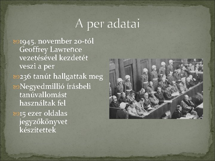 A per adatai 1945. november 20 -tól Geoffrey Lawrence vezetésével kezdetét veszi a per