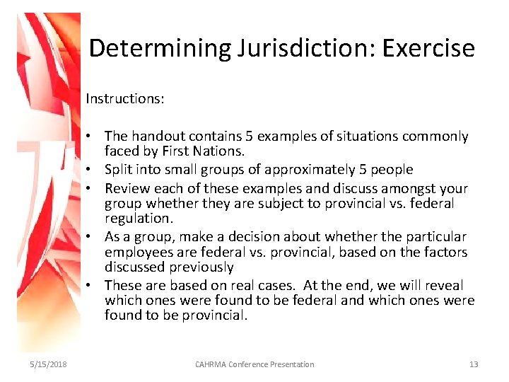 Determining Jurisdiction: Exercise Instructions: • The handout contains 5 examples of situations commonly faced