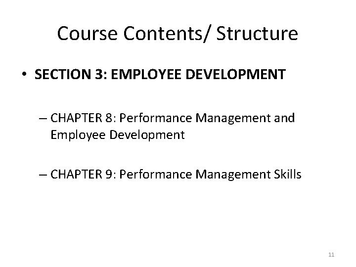 Course Contents/ Structure • SECTION 3: EMPLOYEE DEVELOPMENT – CHAPTER 8: Performance Management and