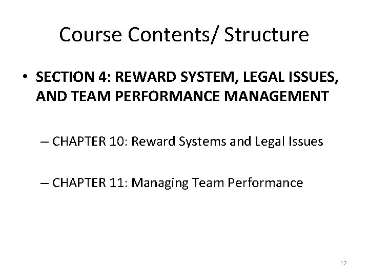 Course Contents/ Structure • SECTION 4: REWARD SYSTEM, LEGAL ISSUES, AND TEAM PERFORMANCE MANAGEMENT
