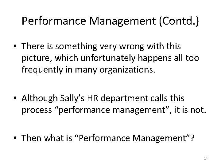 Performance Management (Contd. ) • There is something very wrong with this picture, which