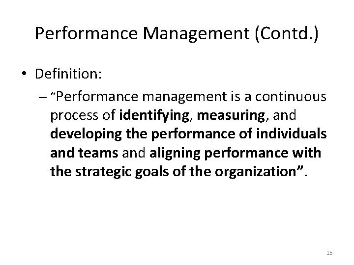 Performance Management (Contd. ) • Definition: – “Performance management is a continuous process of