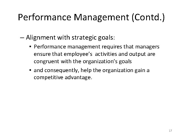 Performance Management (Contd. ) – Alignment with strategic goals: • Performance management requires that