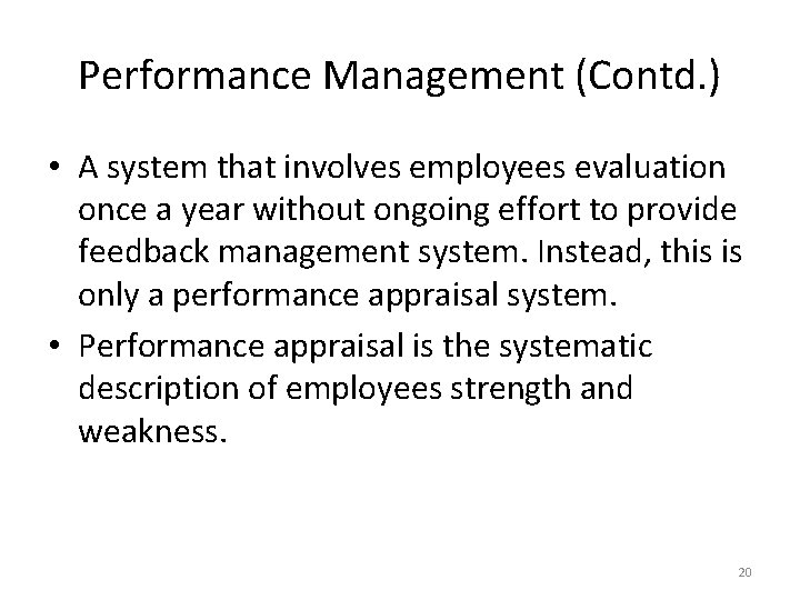 Performance Management (Contd. ) • A system that involves employees evaluation once a year