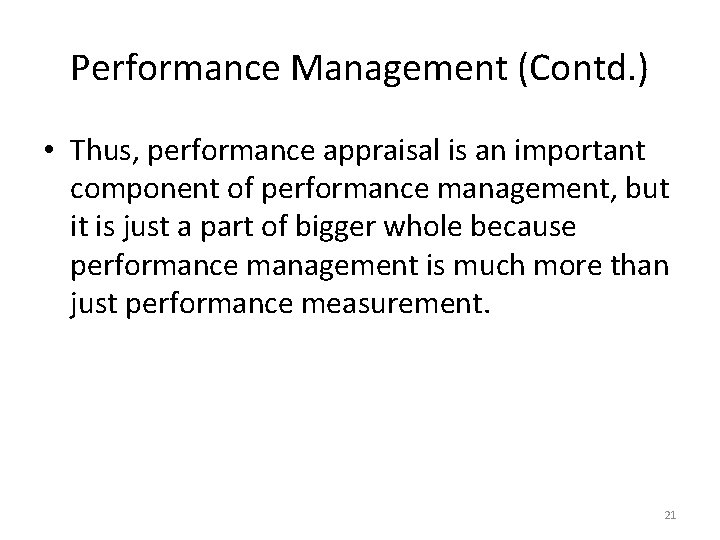 Performance Management (Contd. ) • Thus, performance appraisal is an important component of performance