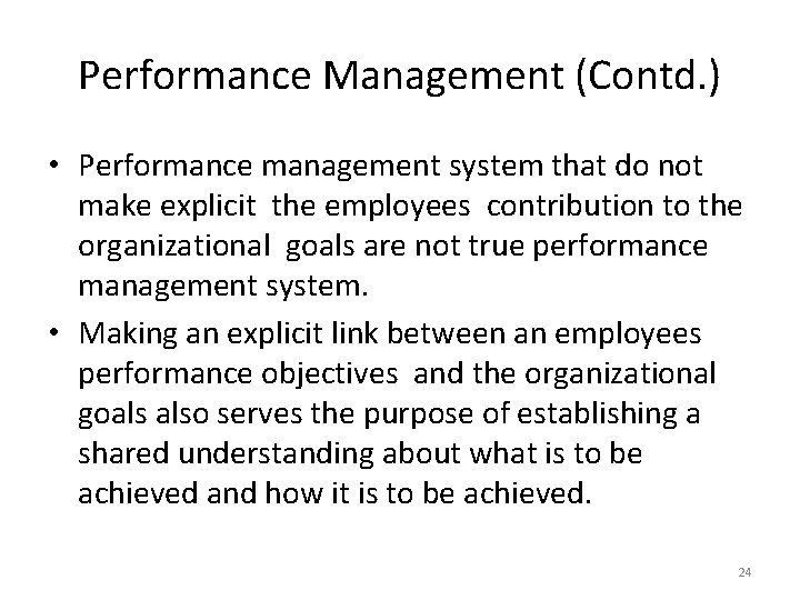 Performance Management (Contd. ) • Performance management system that do not make explicit the