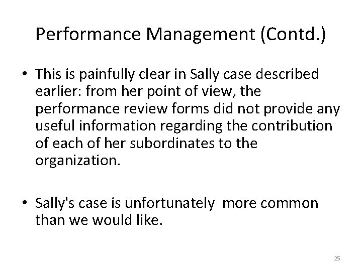 Performance Management (Contd. ) • This is painfully clear in Sally case described earlier: