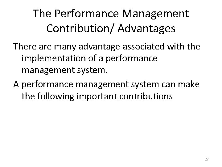 The Performance Management Contribution/ Advantages There are many advantage associated with the implementation of