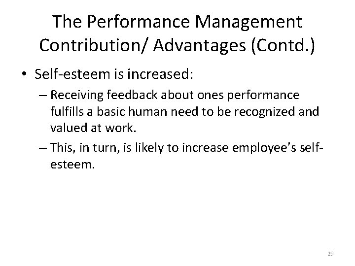 The Performance Management Contribution/ Advantages (Contd. ) • Self-esteem is increased: – Receiving feedback