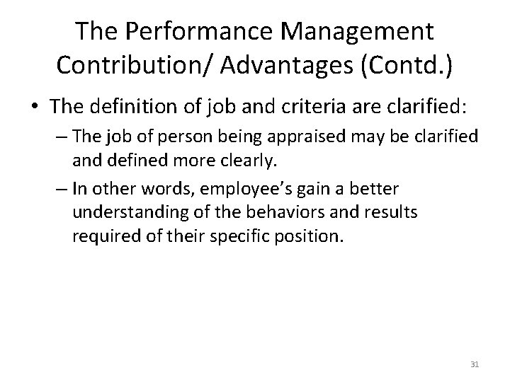 The Performance Management Contribution/ Advantages (Contd. ) • The definition of job and criteria