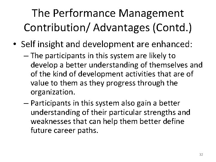 The Performance Management Contribution/ Advantages (Contd. ) • Self insight and development are enhanced: