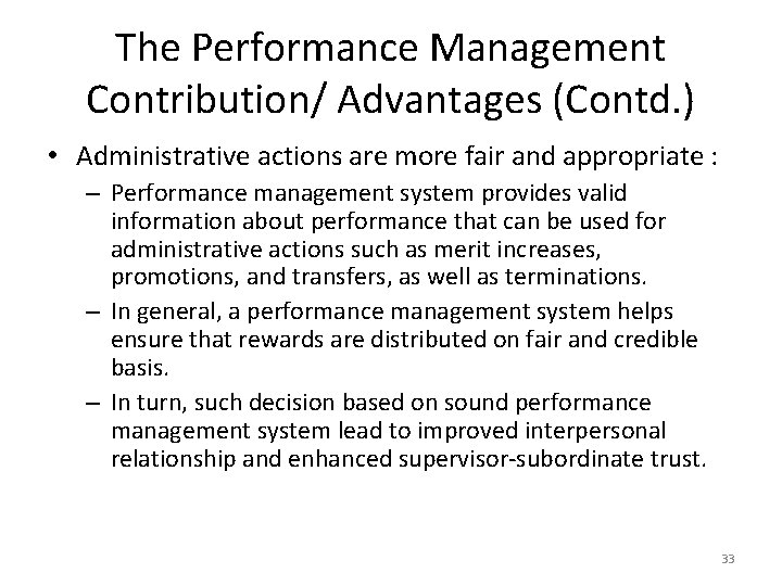 The Performance Management Contribution/ Advantages (Contd. ) • Administrative actions are more fair and