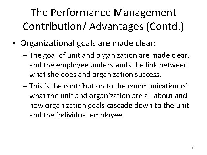 The Performance Management Contribution/ Advantages (Contd. ) • Organizational goals are made clear: –