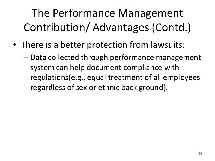 The Performance Management Contribution/ Advantages (Contd. ) • There is a better protection from