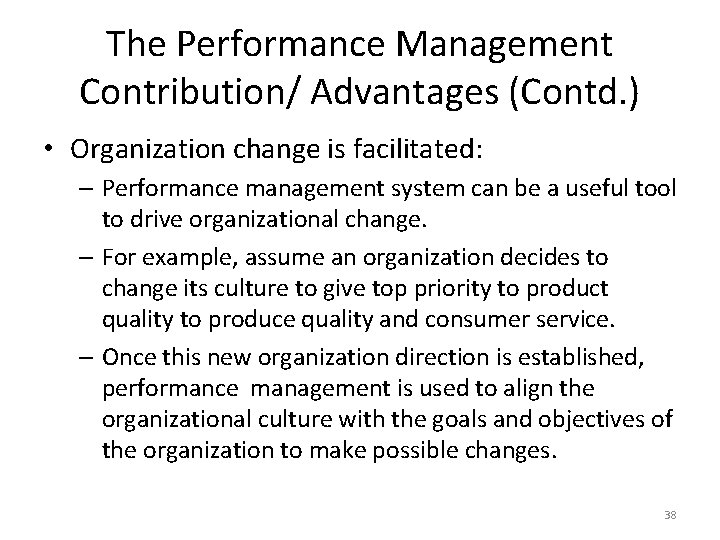 The Performance Management Contribution/ Advantages (Contd. ) • Organization change is facilitated: – Performance