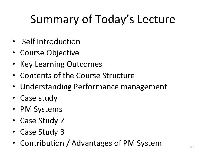 Summary of Today’s Lecture • • • Self Introduction Course Objective Key Learning Outcomes