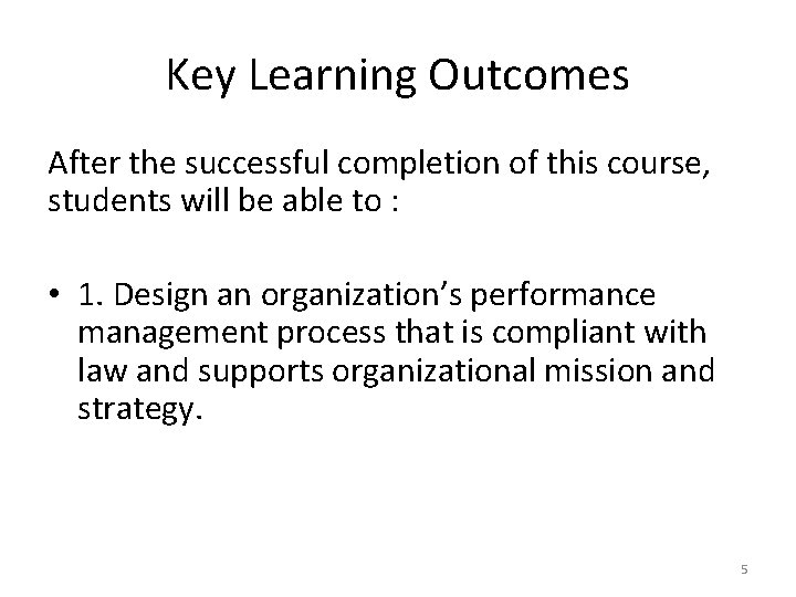 Key Learning Outcomes After the successful completion of this course, students will be able