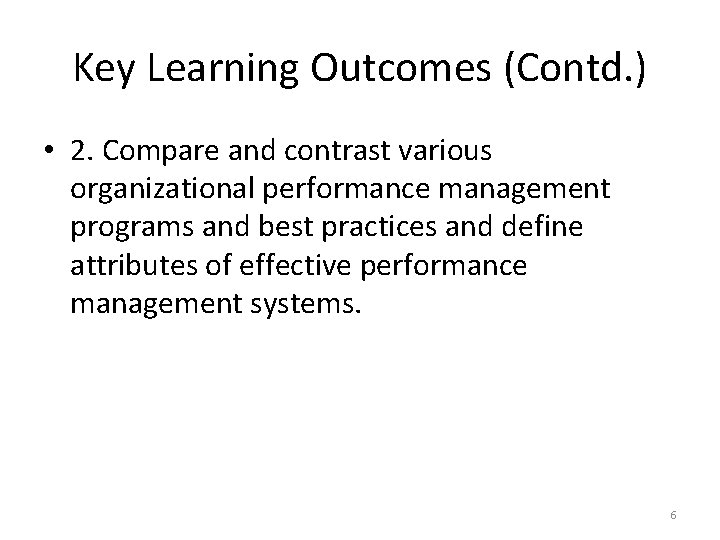 Key Learning Outcomes (Contd. ) • 2. Compare and contrast various organizational performance management