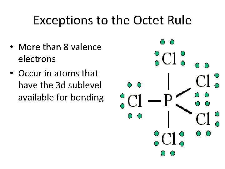 Exceptions to the Octet Rule • More than 8 valence electrons • Occur in