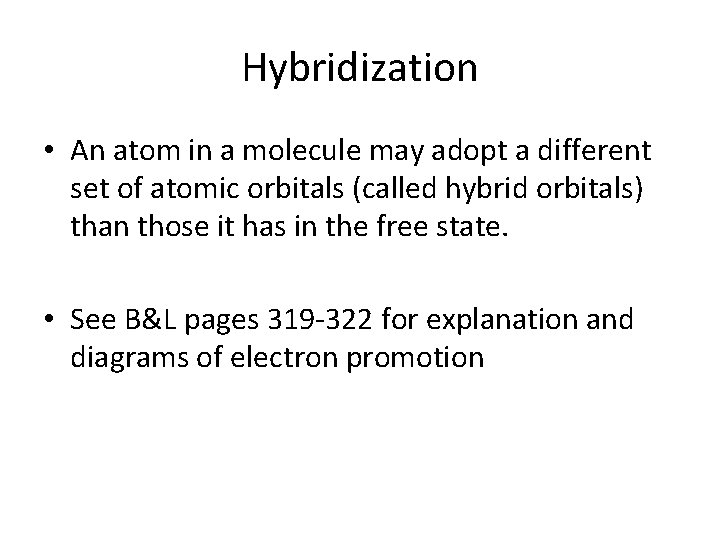 Hybridization • An atom in a molecule may adopt a different set of atomic