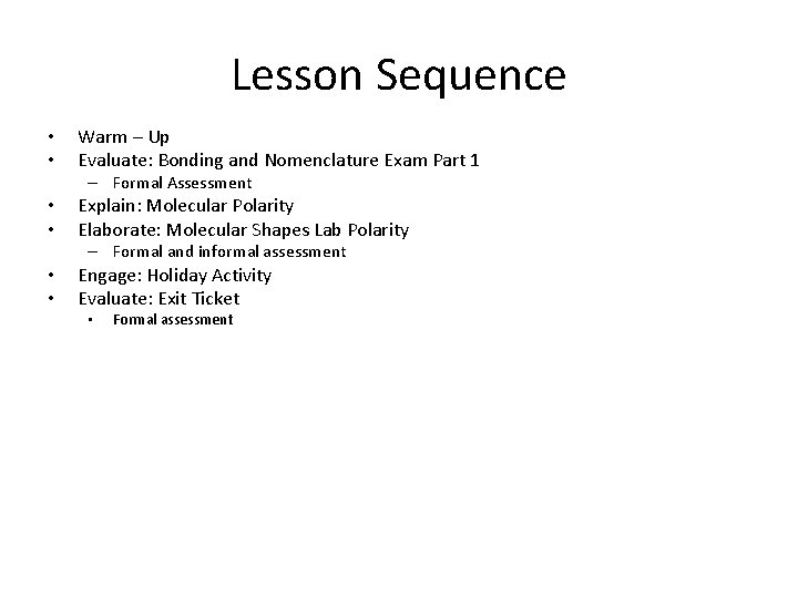 Lesson Sequence • • Warm – Up Evaluate: Bonding and Nomenclature Exam Part 1