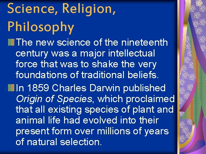 Science, Religion, Philosophy The new science of the nineteenth century was a major intellectual