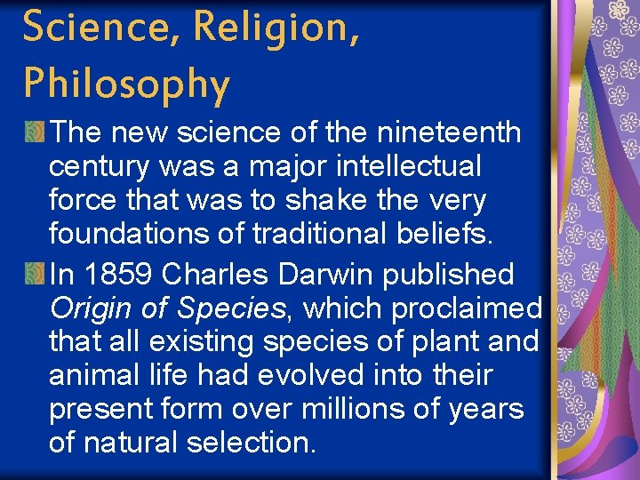 Science, Religion, Philosophy The new science of the nineteenth century was a major intellectual