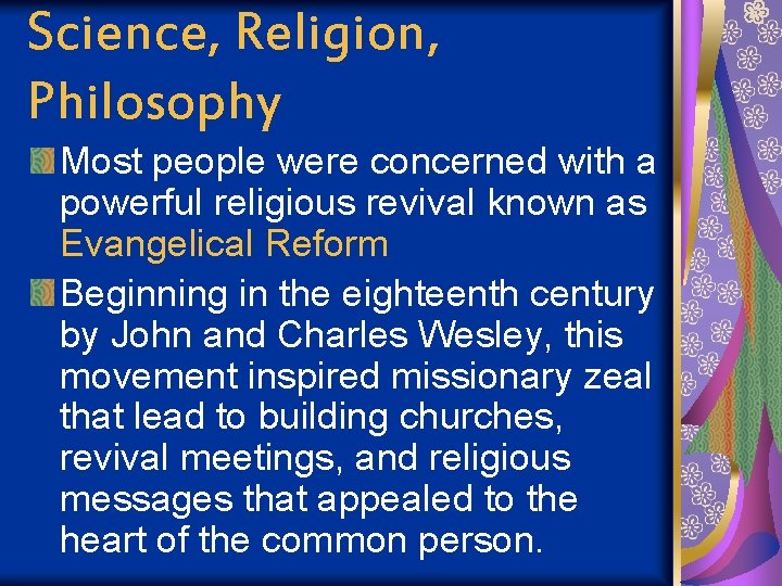 Science, Religion, Philosophy Most people were concerned with a powerful religious revival known as