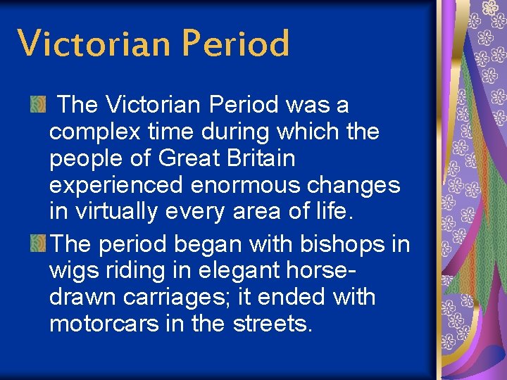 Victorian Period The Victorian Period was a complex time during which the people of