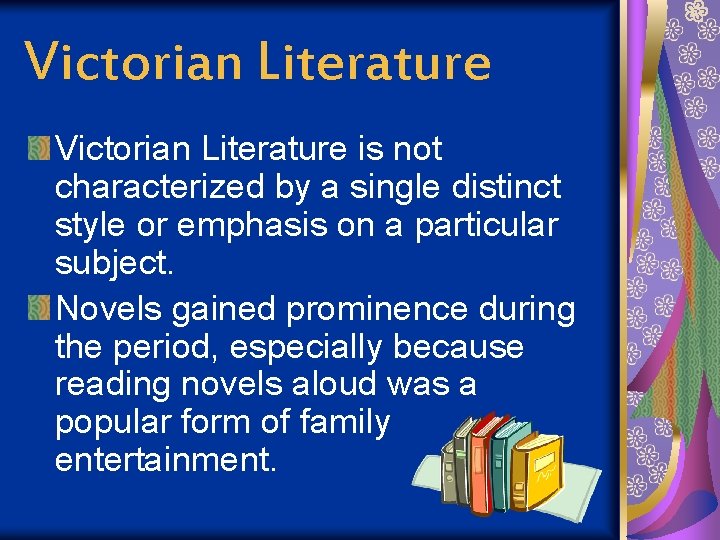 Victorian Literature is not characterized by a single distinct style or emphasis on a